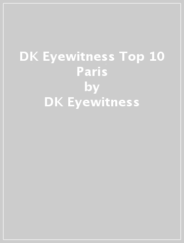 DK Eyewitness Top 10 Paris - DK Eyewitness