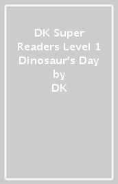 DK Super Readers Level 1 Dinosaur s Day