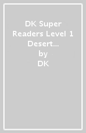 DK Super Readers Level 1 Desert Plants and Animals