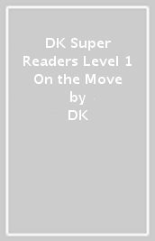 DK Super Readers Level 1 On the Move