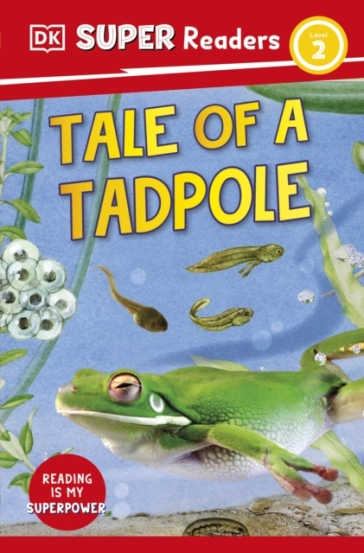 DK Super Readers Level 2 Tale of a Tadpole - DK