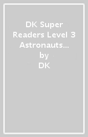 DK Super Readers Level 3 Astronauts in Space