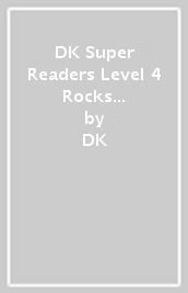 DK Super Readers Level 4 Rocks and Minerals