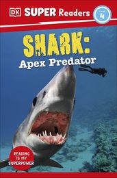 DK Super Readers Level 4 Shark: Apex Predator