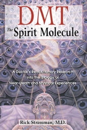 DMT: The Spirit Molecule