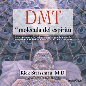 DMT: La molécula del espíritu (DMT: The Spirit Molecule) - Rick Strassman