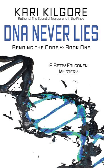 DNA Never Lies - Kari Kilgore