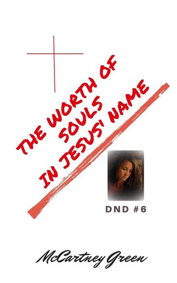 DND #6 The Worth of Souls In Jesus' Name - McCartney Green