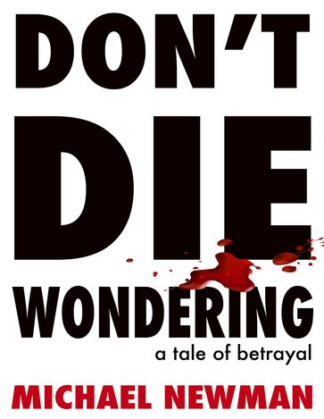 DON'T DIE WONDERING - Michael Newman