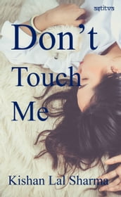 DON T TOUCH ME