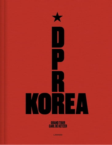 D.P.R. Korea - Grand Tour - Carl de Keyzer