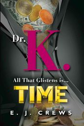 DR. K. - All That Glistens Is...Time
