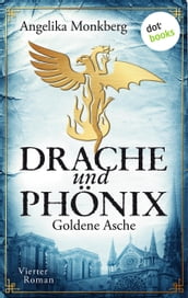 DRACHE UND PHÖNIX - Band 4: Goldene Asche