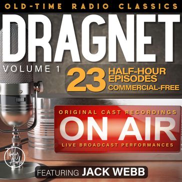 DRAGNET, VOLUME 1; 23-Episode Collection - Bob Ryf - Walter Schumann - Jack Webb - Jim Moser - John Robinson - Earl Schlay - Frank Burton - Paul Coates