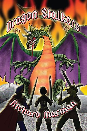 DRAGON STALKERS - a tale of myth, lore and of fire breathing dragons - Richard Marman