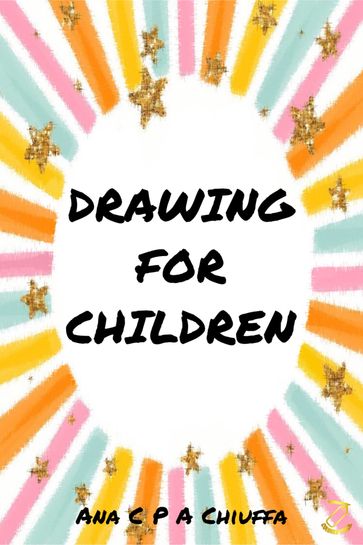 DRAWING FOR CHILDREN - Ana C P A Chiuffa