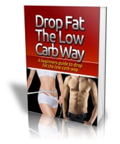 DROP FAT THE LOW CARB WAY