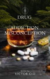 DRUG ADDICTION MISCONCEPTION