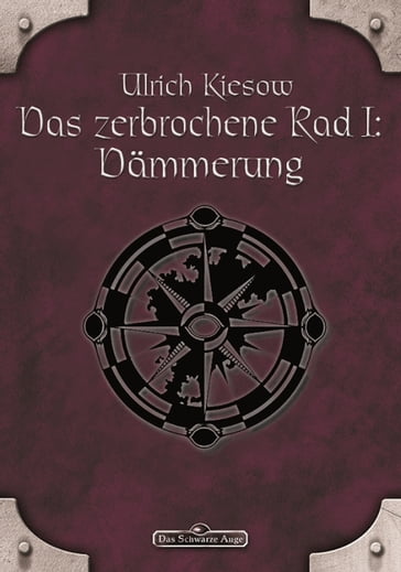 DSA 56: Das zerbrochene Rad 1 - Dämmerung - Ulrich Kiesow