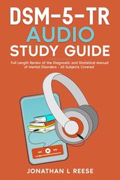 DSM-5-TR Audio Study Guide Full Length Review of the Diagnostic and Statistical Manual of Mental Disorders - All Subjects Covered