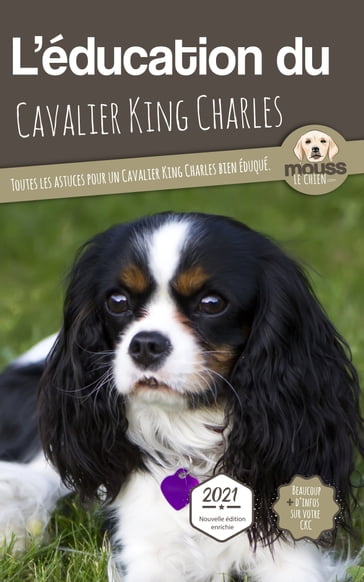 L'ÉDUCATION DU CAVALIER KING CHARLES - Edition 2021 enrichie - Mouss Le Chien