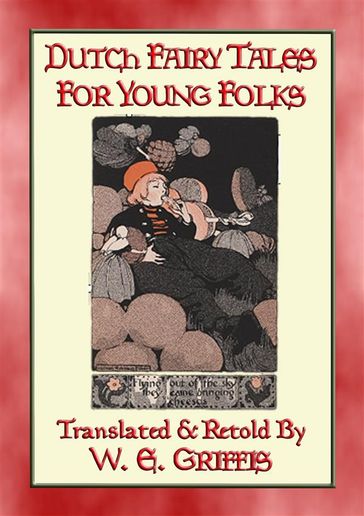 DUTCH FAIRY TALES FOR YOUNG FOLKS (English) - 21 Illustrated Children's Stories - Anon E. Mouse - translated - Retold by W. E. Griffiths