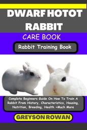 DWARF HOTOT RABBIT CARE BOOK Rabbit Training Book