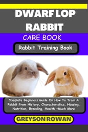 DWARF LOP RABBIT CARE BOOK Rabbit Training Book