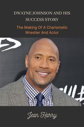 DWAYNE JOHNSON AND HIS SUCCESS STORY