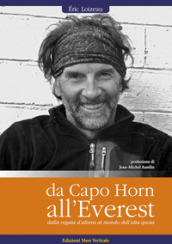 Da Capo Horn all Everest. Dalle regate d altura al mondo dell alta quota