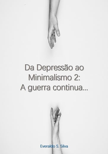 Da Depressão Ao Minimalismo 2: - Everaldo Santos Silva