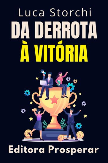 Da Derrota À Vitória - Editora Prosperar - Luca Storchi