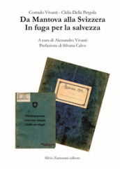 Da Mantova alla Svizzera. In fuga per la salvezza. Nuova ediz.