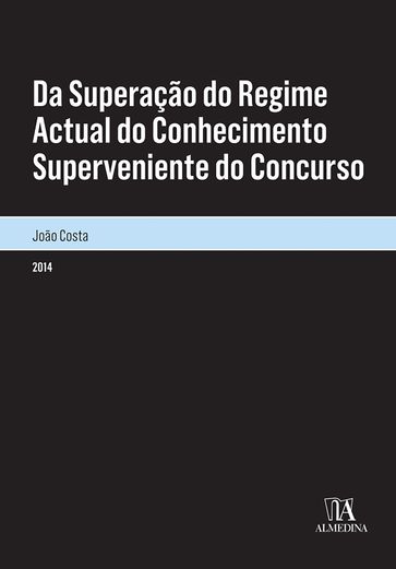 Da Superação do Regime Actual do Conhecimento Superveniente do Concurso - João Pedro Lopes Costa