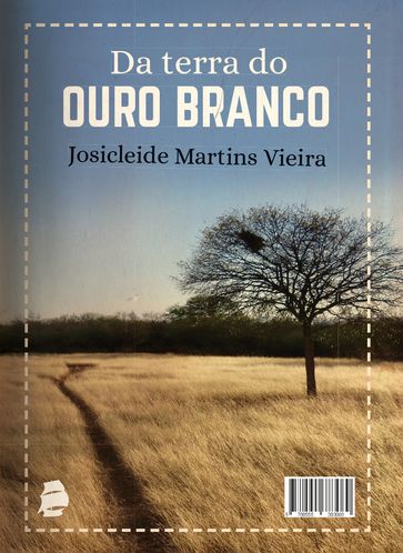 Da Terra do Ouro Branco - Josicleide Martins Vieira