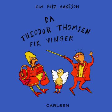 Da Theodor Thomsen fik vinger - Kim Fupz Aakeson