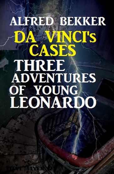 Da Vinci's Cases: Three Adventures of Young Leonardo - Alfred Bekker