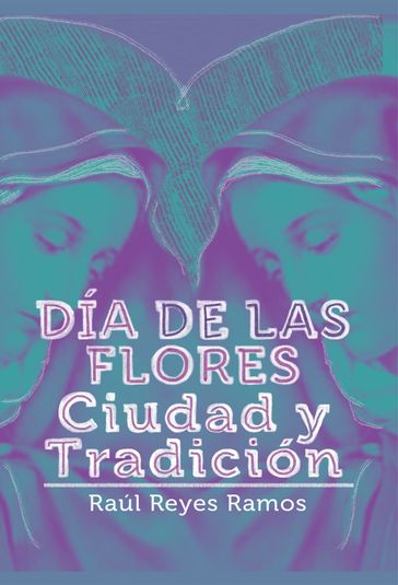 Día de las flores - Raúl Reyes Ramos