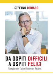 Da ospiti difficili a ospiti felici. Receptionist e l arte di gestire un reclamo