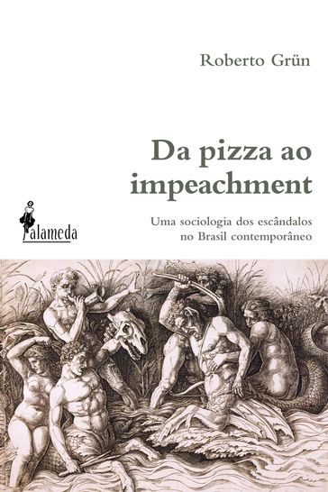 Da pizza ao impeachment - Roberto Grun