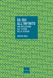 Da qui all infinito. Una riflessione sul futuro della scienza