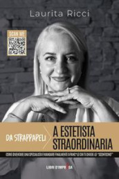 Da strappapeli a estetista straordinaria. Come diventare una specialista e mandare finalmente a fanc*lo chi ti chiede lo «sconticino»