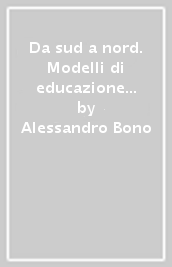 Da sud a nord. Modelli di educazione popolare per una società aperta, plurale e consapevole