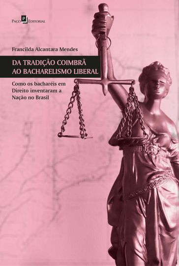 Da tradição coimbrã ao bacharelismo liberal - Francilda Alcantara Mendes