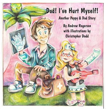 Dad I've Hurt Myself - Andrew Rogerson