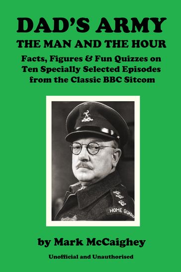 Dad's Army - The Man and The Hour - Mark McCaighey