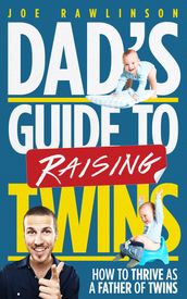 Dad s Guide to Raising Twins