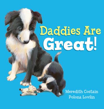 Daddies are Great! - Meredith Costain