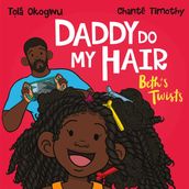 Daddy Do My Hair: Beth s Twists