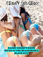 Daddy Doesn t Know We re at the Beach with a Black Guy: BMWW Taboo